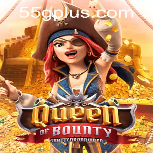 QueenofBounty: Dive into the Epic Adventure with 55G